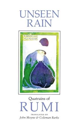 Unseen Rain: Quatrains of Rumi / John Moyne & Coleman Barks (translators)