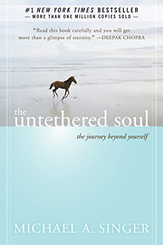 The Untethered Soul: The Journey Beyond Yourself / Michael A. Singer