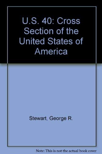 U. S. 40: Cross Section of the United States of America / George R. Stewart