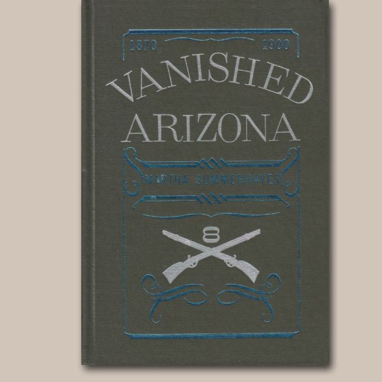 Vanished Arizona 1870 - 1900 / Martha Summerhayes