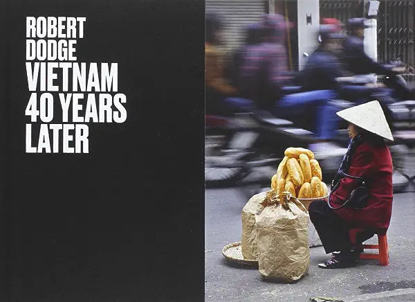 Vietnam: 40 Years Later / Robert Dodge and Andrew Lam