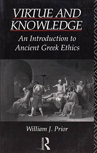 Virtue and Knowledge: An Introduction to Ancient Greek Ethics (Routledge Library Editions: Ancient Philosophy) by William J. Prior