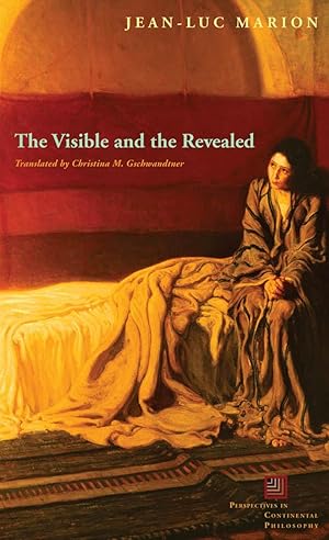 The Visible and the Revealed (Perspectives in Continental Philosophy) / Jean-Luc Marion