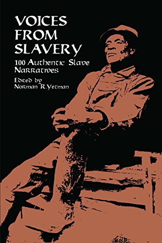 Voices from Slavery: 100 Authentic Slave Narratives (African American) Yetman, Norman R.