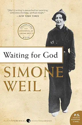 Waiting for God: Classic Essays on Spirituality and Faith from the Philosopher Simone Weil