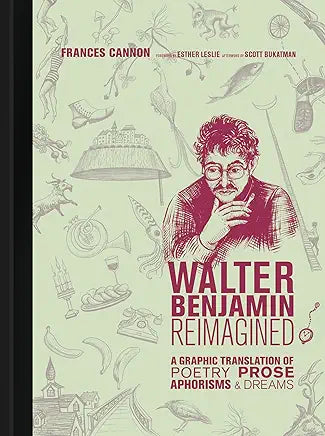 Walter Benjamin Reimagined: A Graphic Translation of Poetry, Prose, Aphorisms, and Dreams / by Frances Cannon
