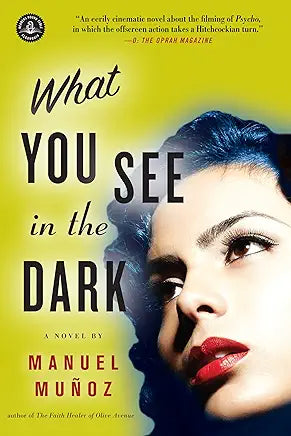 What You See in the Dark / Manuel Munoz