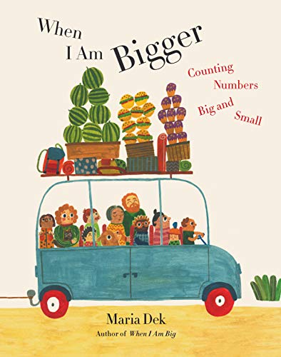 When I Am Bigger: Counting Numbers Big and Small / Maria Dek
