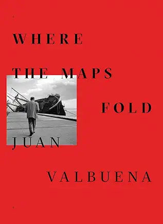 Juan Valbuena: Where the Maps Fold / by Juan Valbuena , Alfonso Armada, et al. (NEW)