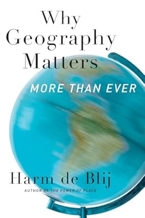Why Geography Matters More Than Ever / Harm de Blij