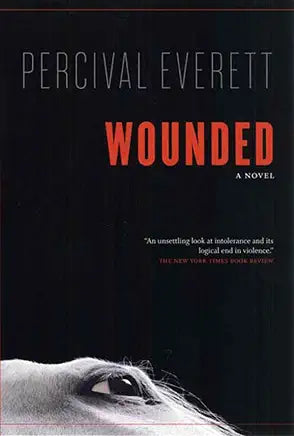 Wounded: A Novel by Percival Everett