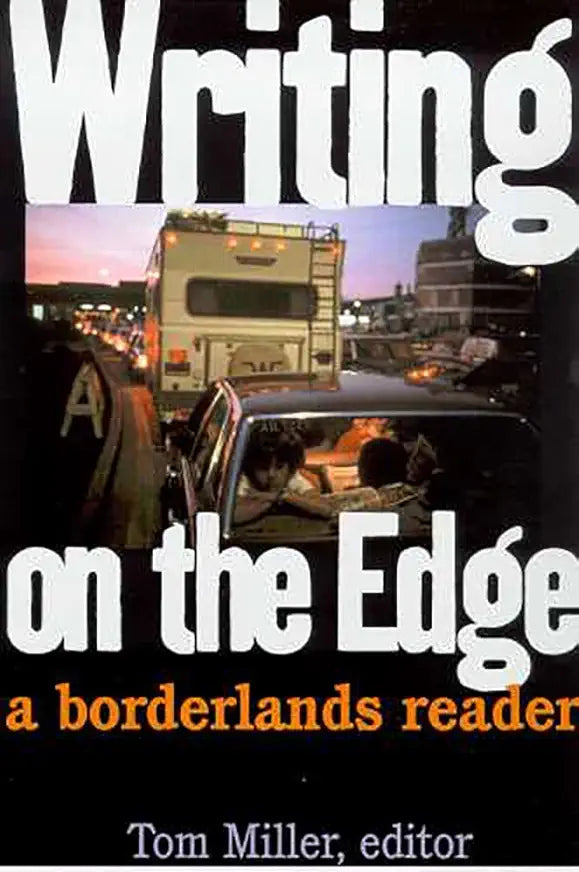 Writing on the Edge: A Borderlands Reader / by Tom Miller