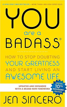 You Are a Badass: How to Stop Doubting Your Greatness and Start Living an Awesome Life / by Jen Sincero