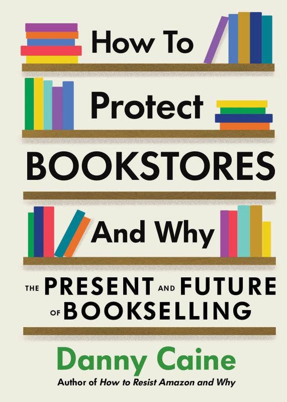How to Protect Bookstores and Why / by Danny Caine (NEW)