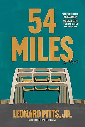 54 Miles: A Novel / by Leonard Pitts, Jr.