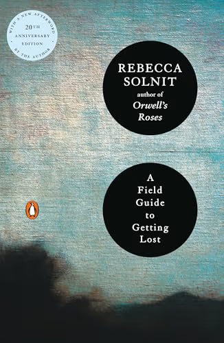 A Field Guide to Getting Lost / Solnit, Rebecca