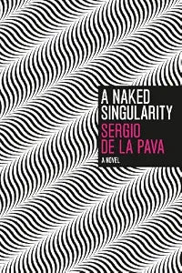 A Naked Singularity: A Novel / De La Pava, Sergio