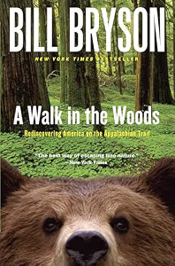 A Walk in the Woods: Rediscovering America on the Appalachian Trail / Bill Bryson