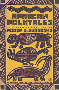 African Folktales (The Pantheon Fairy Tale and Folklore Library) / Abrahams, Roger