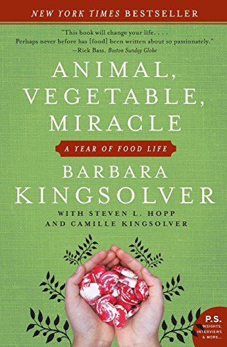 Animal, Vegetable, Miracle: A Year of Food Life (P.S.) / Kingsolver, Barbara; Kingsolver, Camille; Hopp, Steven L.