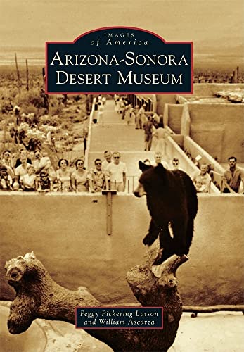 Arizona-Sonora Desert Museum / Ascarza, William, Larson, Peggy Pickering