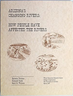 Arizona's Changing Rivers: How People Have Affected the Rivers / Tellman, Barbara; Yarde, Richard; Wallace, Mary G.