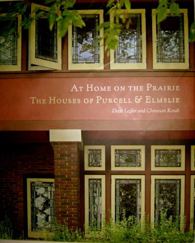 At Home on the Prairie: The Houses of Purcell & Elmslie / Korab, Christian,Legler, Dixie