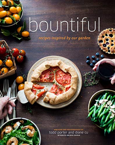 Bountiful: Recipes Inspired by Our Garden / Porter, Todd, Cu, Diane