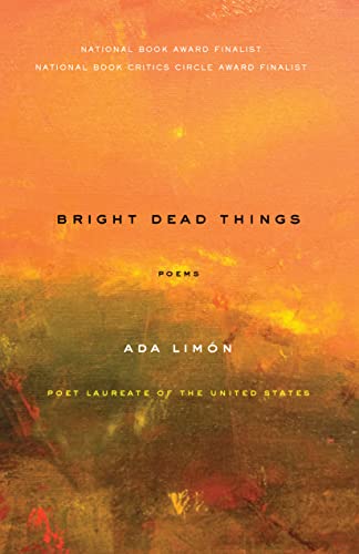 Bright Dead Things: Poems / Limon, Ada