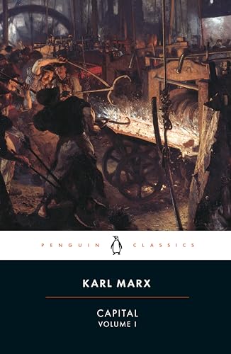 Capital: A Critique of Political Economy, Volume 1 (Penguin Classics) / Marx, Karl; Ernest Mandel [intro.]; Ben Fowkes [trans.]