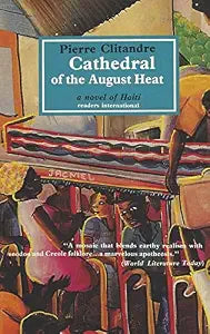 Cathedral of the August Heat: A Novel of Haiti / Clitandre, Pierre