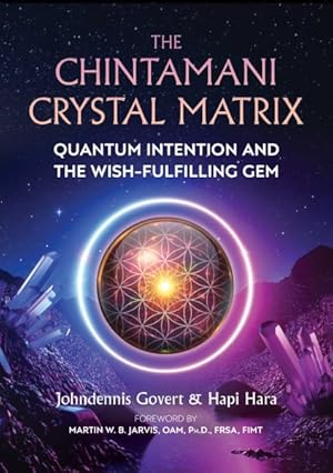 Chintamani Crystal Matrix : Quantum Intention and the Wish-fulfilling Gem / Govert, Johndennis; Hara, Hapi