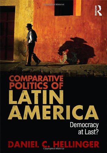 Comparative Politics of Latin America: Democracy at Last? / Hellinger, Daniel C.