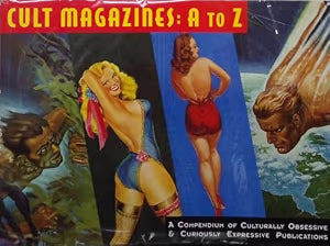 Cult Magazines: A to Z: A Compendium of Culturally Obsessive & Curiously Expressive Publications / Kemp, Earl; Ortiz, Luis