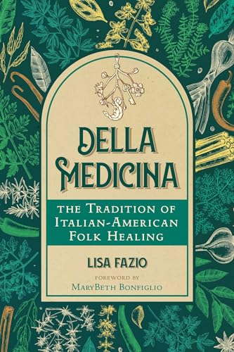 Della Medicina: The Tradition of Italian-American Folk Healing / Fazio, Lisa