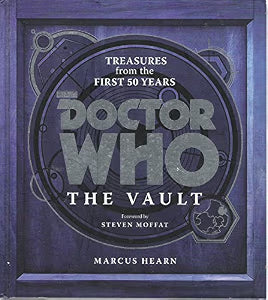 Doctor Who: The Vault; Treasures from the First 50 Years / Hearn, Marcus