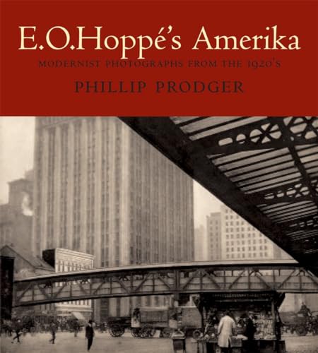 E. O. Hoppé's Amerika: Modernist Photographs from the 1920s / Phillip Prodger