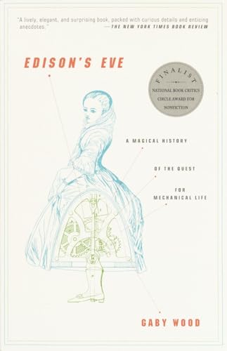 Edison's Eve: A Magical History of the Quest for Mechanical Life / Wood, Gaby