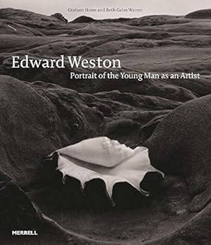 Edward Weston: Portrait of the Young Man as an Artist / Howe, Graham