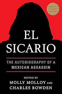 El Sicario: The Autobiography of a Mexican Assassin (NEW) / Molloy, Molly; Bowden, Charles