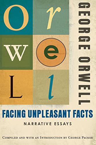 Facing Unpleasant Facts / Orwell, George