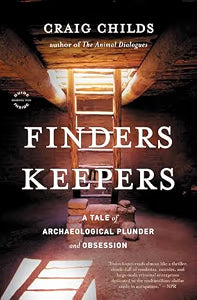 Finders Keepers: A Tale of Archaeological Plunder and Obsession / Childs, Craig