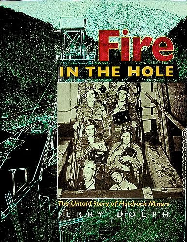 Fire in the Hole; The Untold Story of Hardrock Miners / Dolph, Jerry