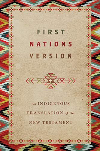 First Nations Version: An Indigenous Bible Translation of the New Testament / Wildman, Terry M.