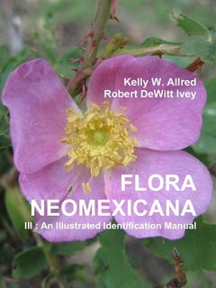 Flora Neomexicana III : An Illustrated Identification Manual / Kelly W. Allred; Robert DeWitt Ivey