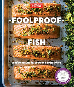 Foolproof Fish: Modern Recipes for Everyone, Everywhere /
