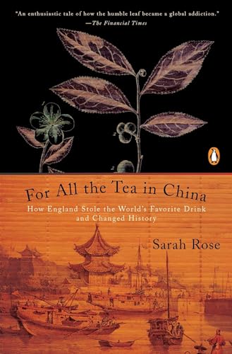 For All the Tea in China: How England Stole the World's Favorite Drink and Changed History / Rose, Sarah