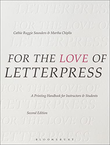 For the Love of Letterpress: A Printing Handbook for Instructors and Students / Saunders, Cathie Ruggie