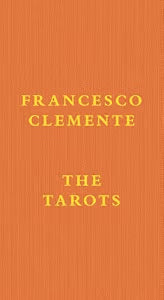 Francesco Clemente: The Tarots / Francesco Clemente