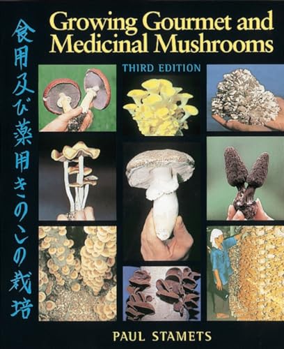 Growing Gourmet and Medicinal Mushrooms (Third Edition) / Stamets, Paul